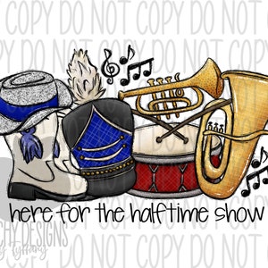 Here for the halftime show png, Marching Band, Drill Team, Football Sublimation, Digital Download, Royal Blue, Highschool Football Game