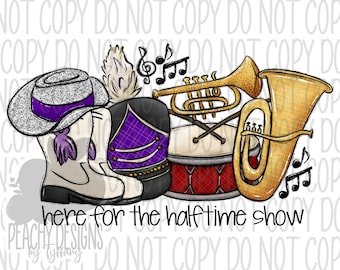 Here for the halftime show png, Marching Band, Drill Team, Football Sublimation, Digital Download, Purple, Highschool Football Game