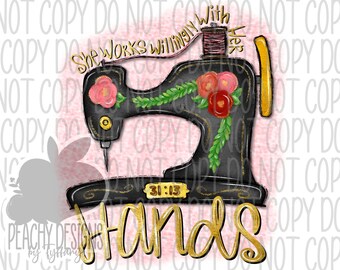 She works willingly with her hands png, Vintage Sewing Machine design, sublimation designs, sublimation png, Proverbs Woman, Proverbs 31:13
