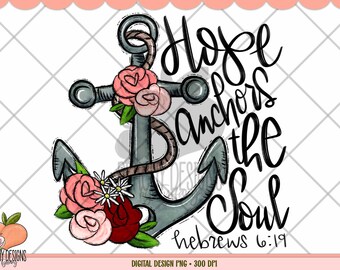 Hope Anchors the Soul png, sublimation designs, sublimation png, Uplifting digital design, encourage, empower, Hebrews 6:19