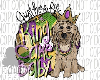 Just here for the King Cake Baby png, Mardi Gras design, Golden Doodle Clipart, sublimation designs, sublimation downloads, sublimation png