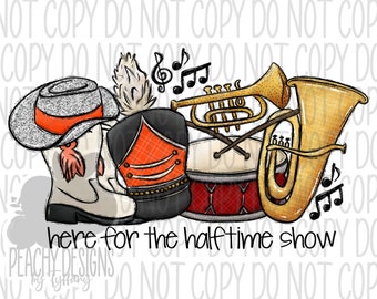 Here for the halftime show png, Marching Band, Drill Team, Football Sublimation, Digital Download, Orange Team, Highschool Football Game