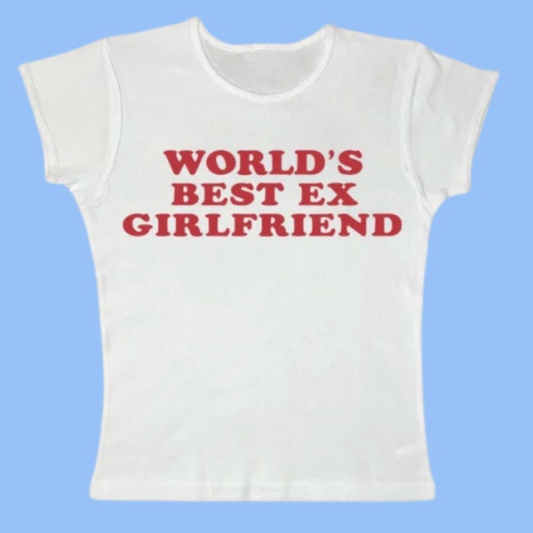 World's Best Ex Girlfriend Baby Tee, Y2K Top, 90s Tee, Summer Top