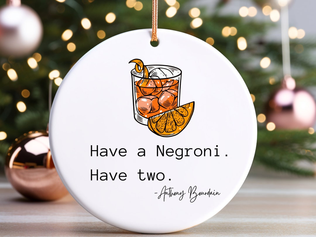 Negroni Ornament Negroni Gift Anthony Bourdain Negroni Have - Etsy