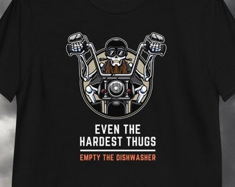 Even The Hardest Thugs Empty The Dishwasher T-Shirt- Badass Biker Skeleton Tee - Ironic Image Macro Meme Gift