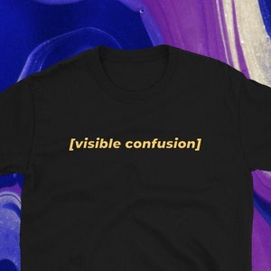 Visible Confusion ORIGINAL Subtitle Meme T-Shirt - Reaction Image - Descriptive Noise - Zoomer Joke Gift