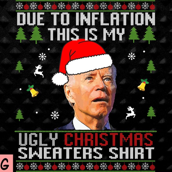 Due to Inflation Ugly Christmas Sweaters shirt Png, anti joe biden Christmas women men Png, family Christmas 2022 Png, file Digital Download