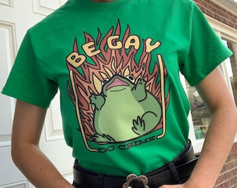 Be GAY Do CRIME Chaotic Frog Emerald Green 100% Cotton T-Shirt / LGBT Queer Pride Month Thinking of You Cute Funny Fashion Gift College Teen