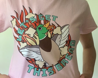 Let's Get This Bread T Shirt / Cute Funny Duck Pond Lover Side Hustle Culture Rise and Grind Girl Boss Country Redneck Southern Aesthetic