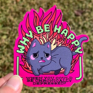 Por qué ser feliz cuando podrías estar crónicamente deprimido desafortunado Gato negro Pegatina en el parachoques del coche / Lindo divertido humor negro de salud mental sarcástico