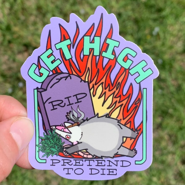 Get High Pretend to Die Sticker / Cute Funny Playing Opossum Possum Lover Decal Weed Marijuana Smoker Ego Death Stoner Trippy LSD Pot Head