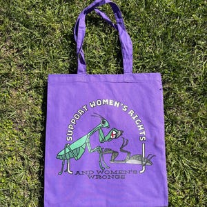 Support Women’s Rights and Wrongs Tote Bag / Cute Funny Praying Mantis Feminist Gift for Her Silly Morbid Dark Humor Cartoon Drawing Art