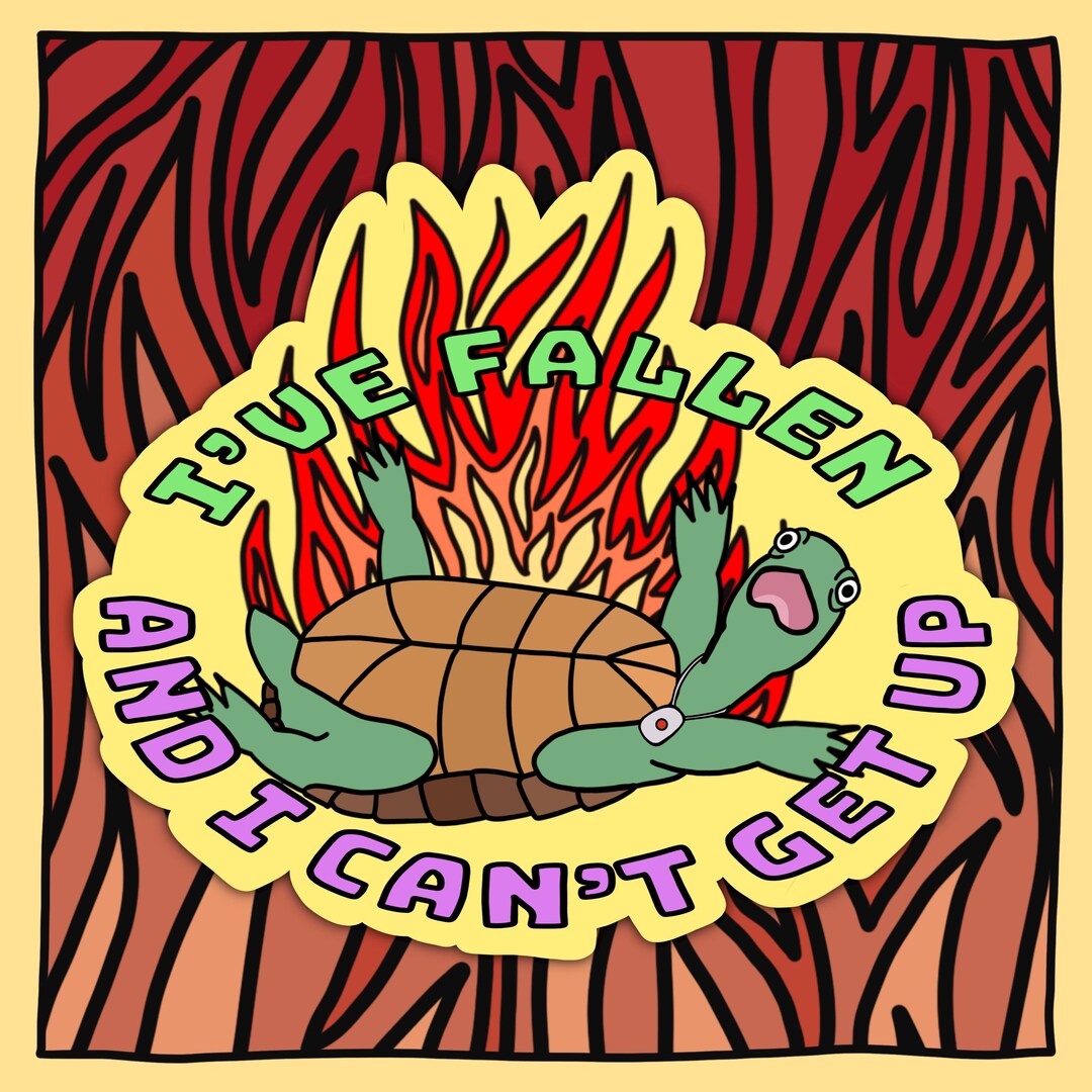I’ve Fallen and I Can’t Get up Turtle Sticker | Cute Funny Iconic ...