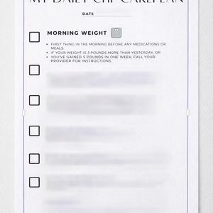 May include: A white paper titled "MY DAILY CHF CAREPLAN" with a blue border. The document includes a section for the date, a checklist with checkboxes, and instructions about morning weight, including a weight scale icon.