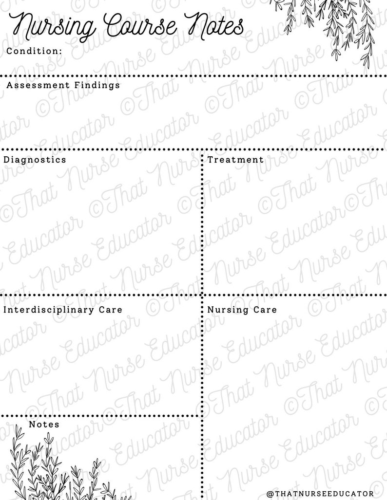 May include: A printable nursing course notes template with sections for condition, assessment findings, diagnostics, treatment, interdisciplinary care, nursing care, and notes. The template is decorated with a floral border.