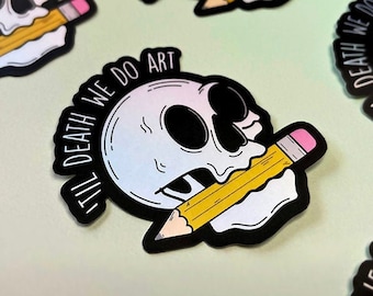 Til Death We Do Art Matte Holographic Sticker // skull, pencil, designer, artist, creative, illustrator, writer, spooky, craft, visual art
