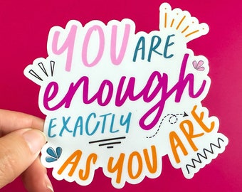 You Are Enough Sticker: Waterproof Vinyl Affirmation (4" x 3.6")
