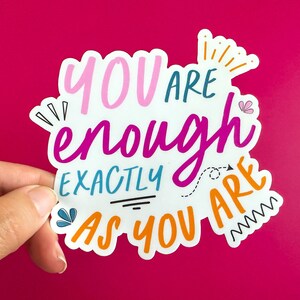 You Are Enough Sticker | Affirmation Sticker | Inspiration Quote Sticker | Therapy Gift | Teen Gift | Self-Love Sticker | Grad Gift