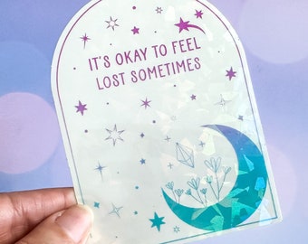 Suncatcher Sticker | "It's Okay To Feel Lost Sometimes" Sticker | Moon stars lightcatcher sticker | Window decal rainbow maker sticker