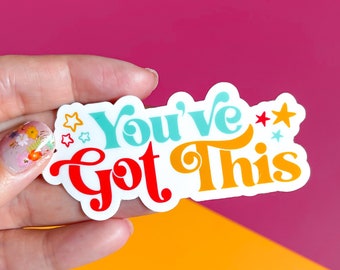 You've Got This Sticker | Waterproof Motivation Quote