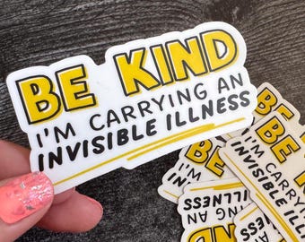 Invisible Illness Awareness Sticker: Be Kind Vinyl Decal