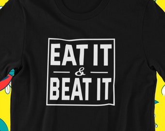Eat it & Beat it