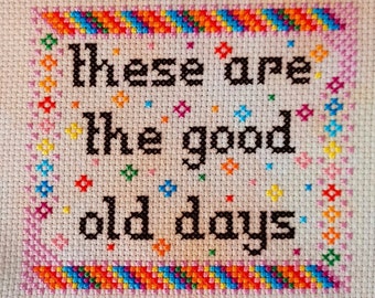 These Are The Good Old Days, PDF Pattern, Easy Counted Cross Stitch, Downloadable, Instant, Digital, Inspirational, Motivational, Colorful