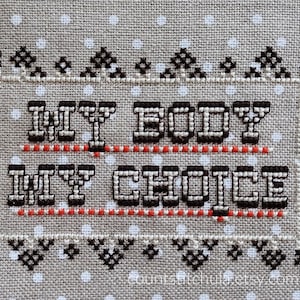 My Body My Choice, PDF Pattern, Pro Choice, Reproductive Rights, Roe v Wade, Downloadable Counted Cross Stitch Pattern, Instant, Digital