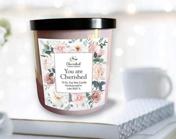 You are Cherished Soy Wax Candle l 10 Ounces l Phthalate Free l Eco-Friendly l Average 60 Hour Burn Time