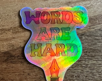 Words Are Hard Iridescent Sticker, for writers or to celebrate neurodivergence