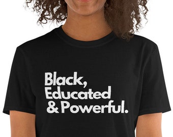 Black, Educated, & Powerful, Black Culture Shirt, Black Matter Shirt Short-Sleeve Unisex T-Shirt