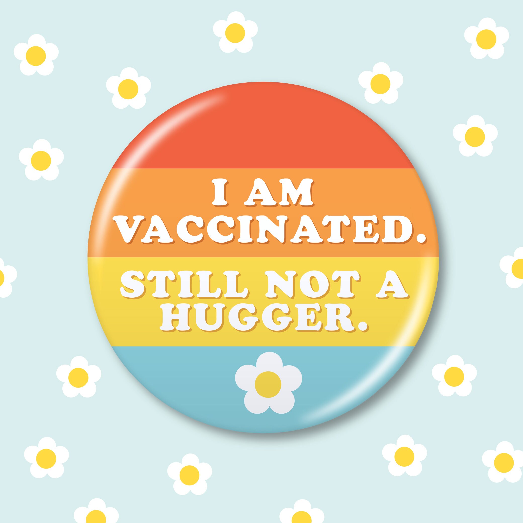 VACCINATED BUTTON / Covid Pin Button - Not a Hugger