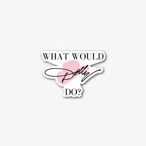 What Would Dolly Do? Sticker