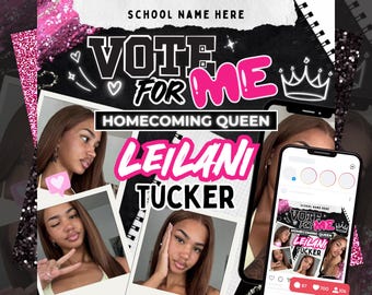May include: A promotional graphic for a homecoming queen campaign. The design features the text "VOTE FOR ME" in black and pink, along with the name "LEILANI TUCKER." The design includes photos and a smartphone mockup.