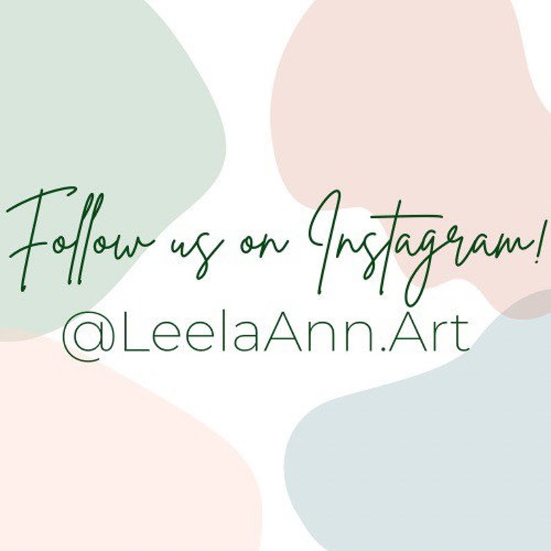 May include: Follow us on Instagram! @LeelaAnn.Art. The text is written in a green cursive font on a background of pastel pink, blue, and green abstract shapes.