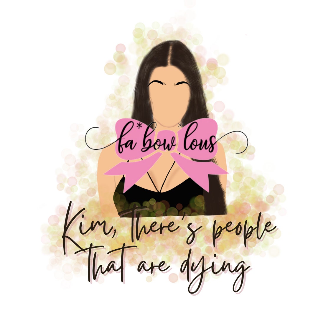 kim there's people that are dying shirt