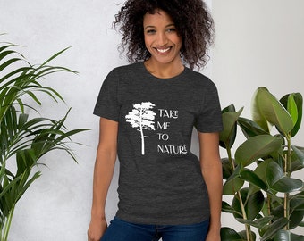 Take Me To Nature Unisex Tee, Adventure, Camping, Explore Nature, Everyday Tshirt