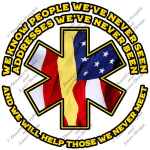 May include: A yellow star of life with a red, white, and blue American flag draped over it. The star of life is surrounded by a yellow circle with the text "We know people we've never seen addresses we've never been and we will help those we never meet."
