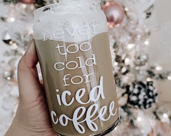 Never Too Cold For Iced Coffee, Coffee Can Glass, Iced Coffee Glass, Beer Can Glass, Aesthetic Glass Can, Iced Coffee Cup, Friend Gifts