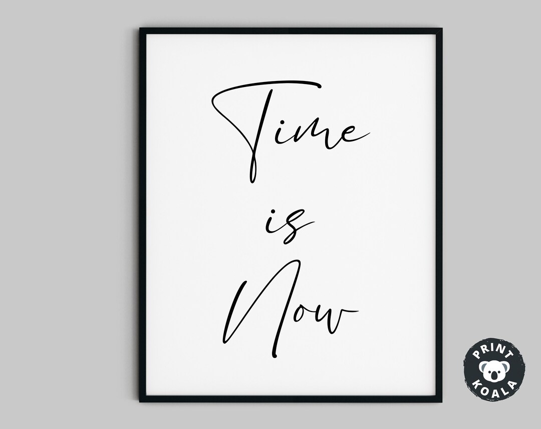 Quotes, Prints, Digital Download, Printable Art, Time is Now, Quote ...