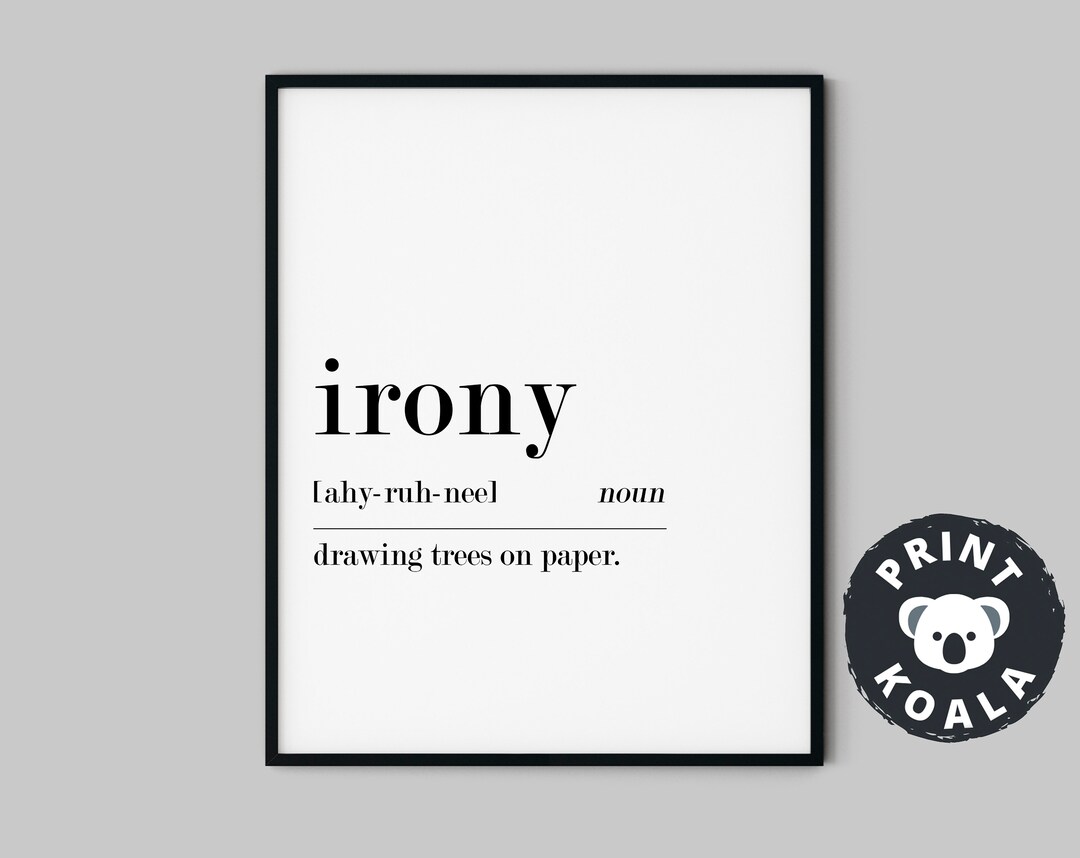 Irony Funny Definition Print, Definition Printable Wall Art, Funny