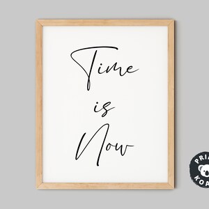 Quotes, Prints, Digital Download, Printable Art, Time is Now, Quote ...