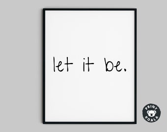 Let it Be Print, Quote Prints, Quote Posters, Quote Wall Art, Quote Art, Quote, Prints, Wall Prints, Printable Quote, Wall Art, Art Print