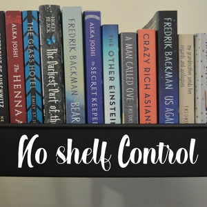 No Shelf Control vinyl decal for a book cart, Bookish Sticker for a reader