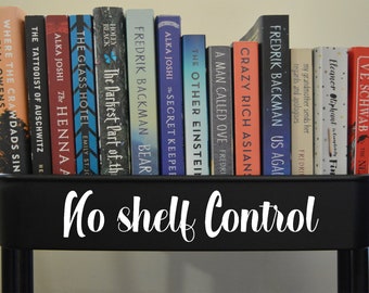 No Shelf Control vinyl decal for a book cart, Bookish Sticker for a reader