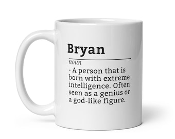 Bryan Custom Mug - Funny Name Coffee Cup for Guys Named Bryan, Great Office or Home Gift for Coworkers, Birthdays, or Tea Lovers