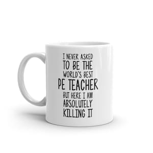 World's Best PE Teacher Mug-Funny PE Teacher Gift-Pe Teacher Coffee Mug-Pe Teacher Quote-Best Pe Teacher Ever-Greatest PE Teacher-Mugs-Joke