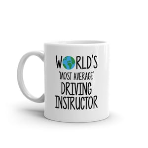 World&#39;s Most Average Driving Instructor Mug-Birthday Gift for Driving Instructor-Funny Gift for Driving Instructor-Funny Mug-Mugs