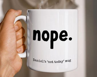 Funny Personalized Mug, Custom Name Coffee Cup, Sarcastic Quote Mug, Nope Saying Gift for Coworker Friend, Office Humor Cup, Daniel