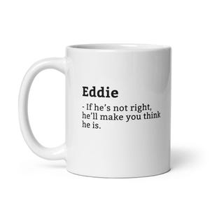 Grappige Eddie mok, sarcastische Eddie mok, altijd goed mok, Eddie is de baas, mok voor, vriend mok, echtgenoot mok, 11oz